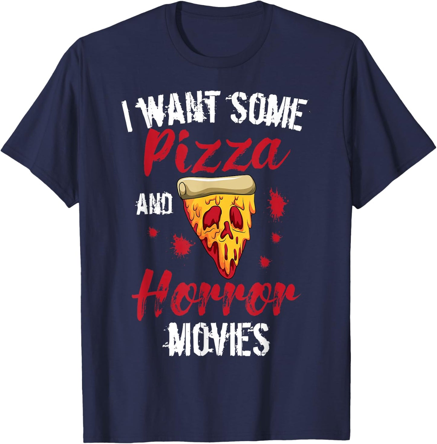 Horror Movies Scary Slasher Splatter Film Pizza Day Pizzeria T-Shirt - T-Shirt | Navy