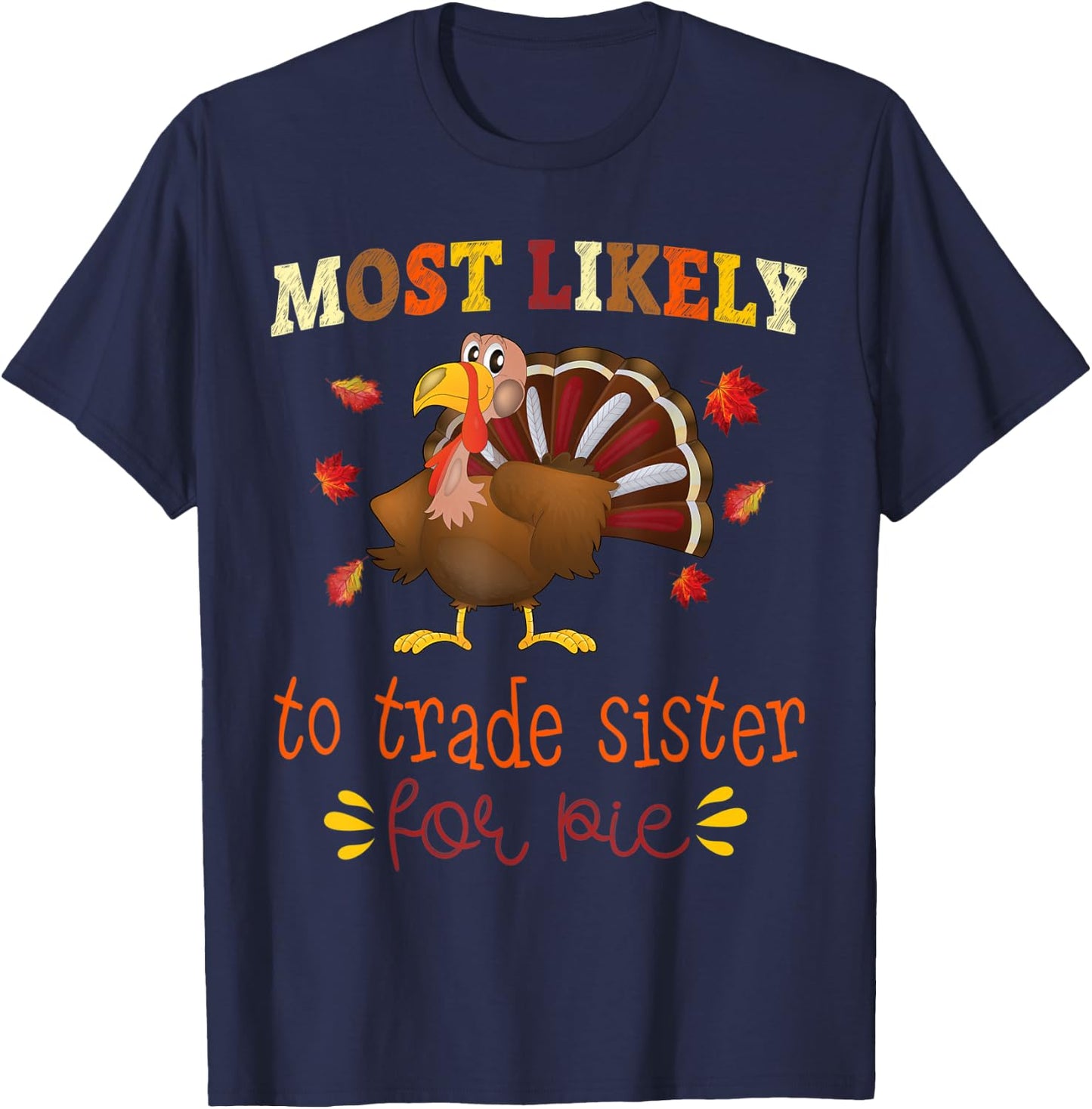 Thanksgiving Matching Most likely to Trade Sister for Pie T-Shirt - T-Shirt | Navy