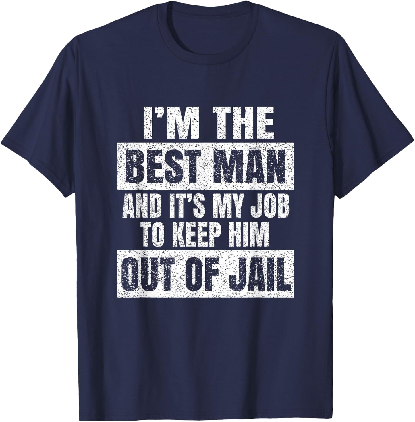 I'm The Best Man - Funny Grooms Bachelor Party Gift T-Shirt - T-Shirt | Navy