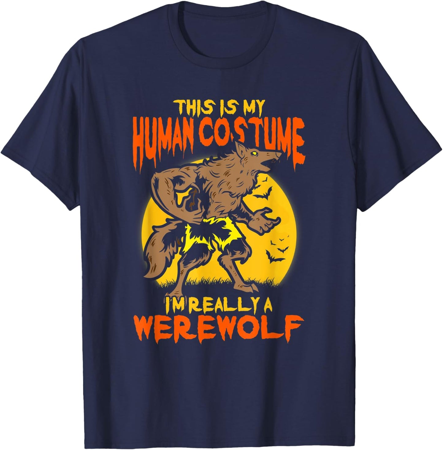 This Is My Human Costume I'm Really A Werewolf Halloween T-Shirt - T-Shirt | Navy