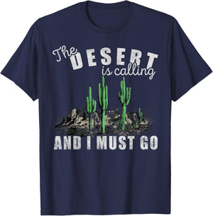 The Desert Is Calling I Must Go, Hiking, Outdoors, Camping T-Shirt - T-Shirt | Navy
