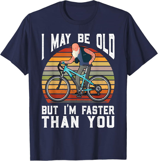 Vintage Bicycle Rider Old Cyclist Biker Humor "I May Be Old" T-Shirt - T-Shirt | Navy