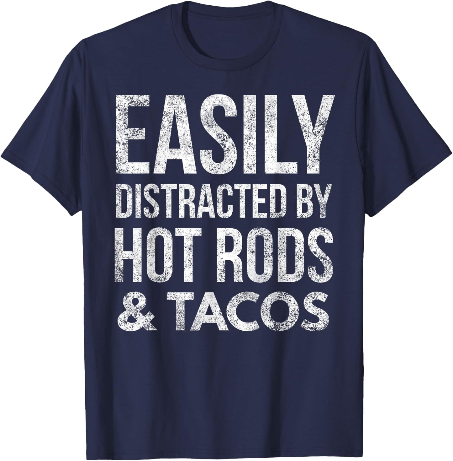 Hot Rods Car Lover Gear Head Taco Lover Easily Distracted T-Shirt - T-Shirt | Navy
