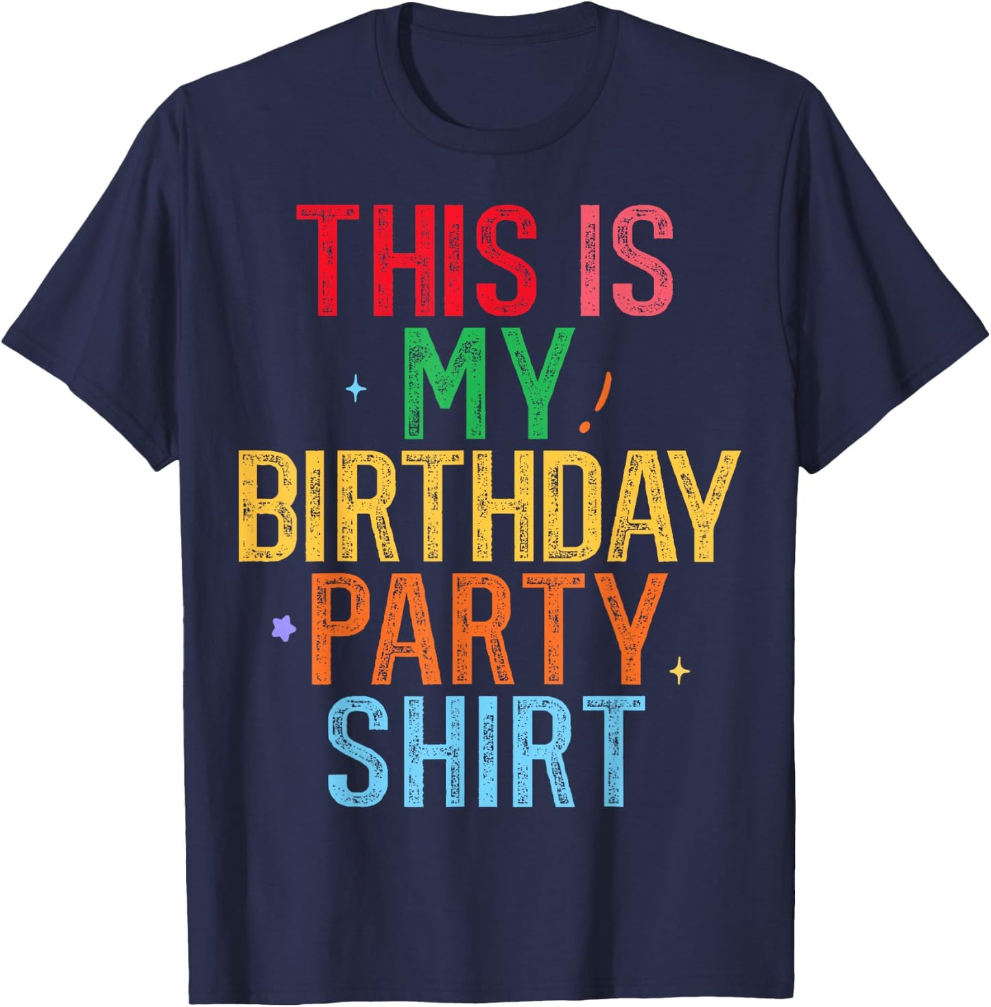 This is My Birthday Party Shirt Funny Birthday T-Shirt - T-Shirt | Navy