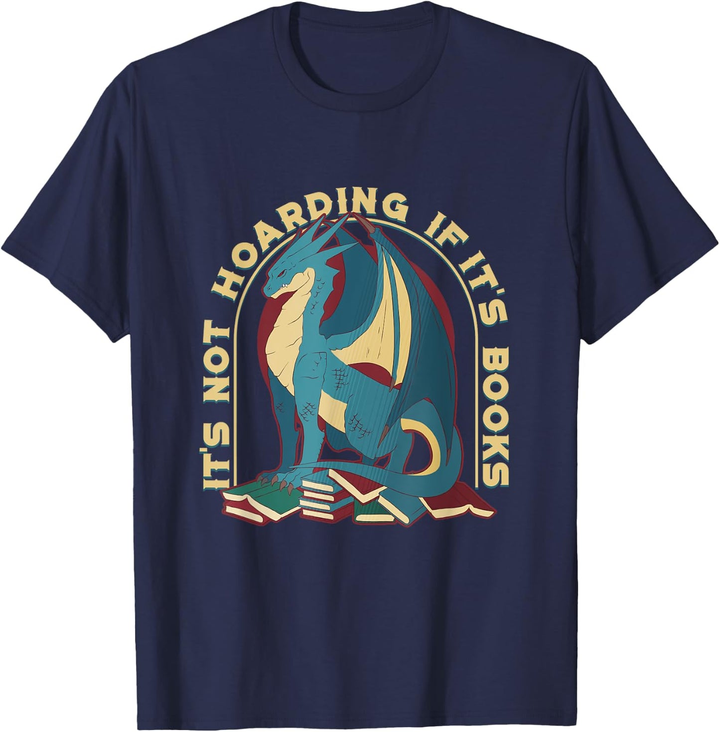 Book Lover Gifts,it's Not Hoarding If It's Books,book Dragon T-Shirt - T-Shirt | Navy