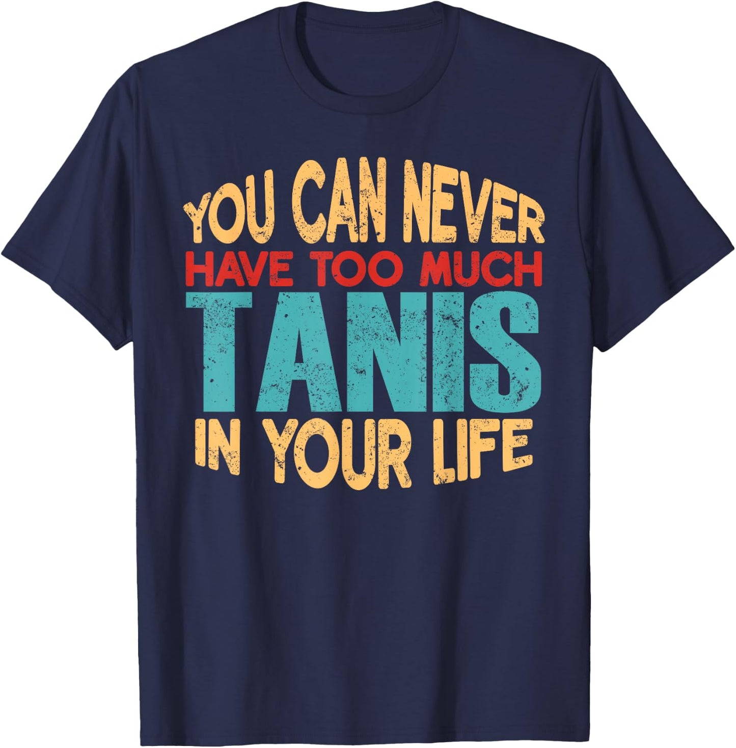 Funny Tanis Personalized First Name Joke Item T-Shirt - T-Shirt | Navy