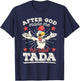 After God Made Me He Said Tada Happy Funny Rooster Chicken T-Shirt - T-Shirt | Navy