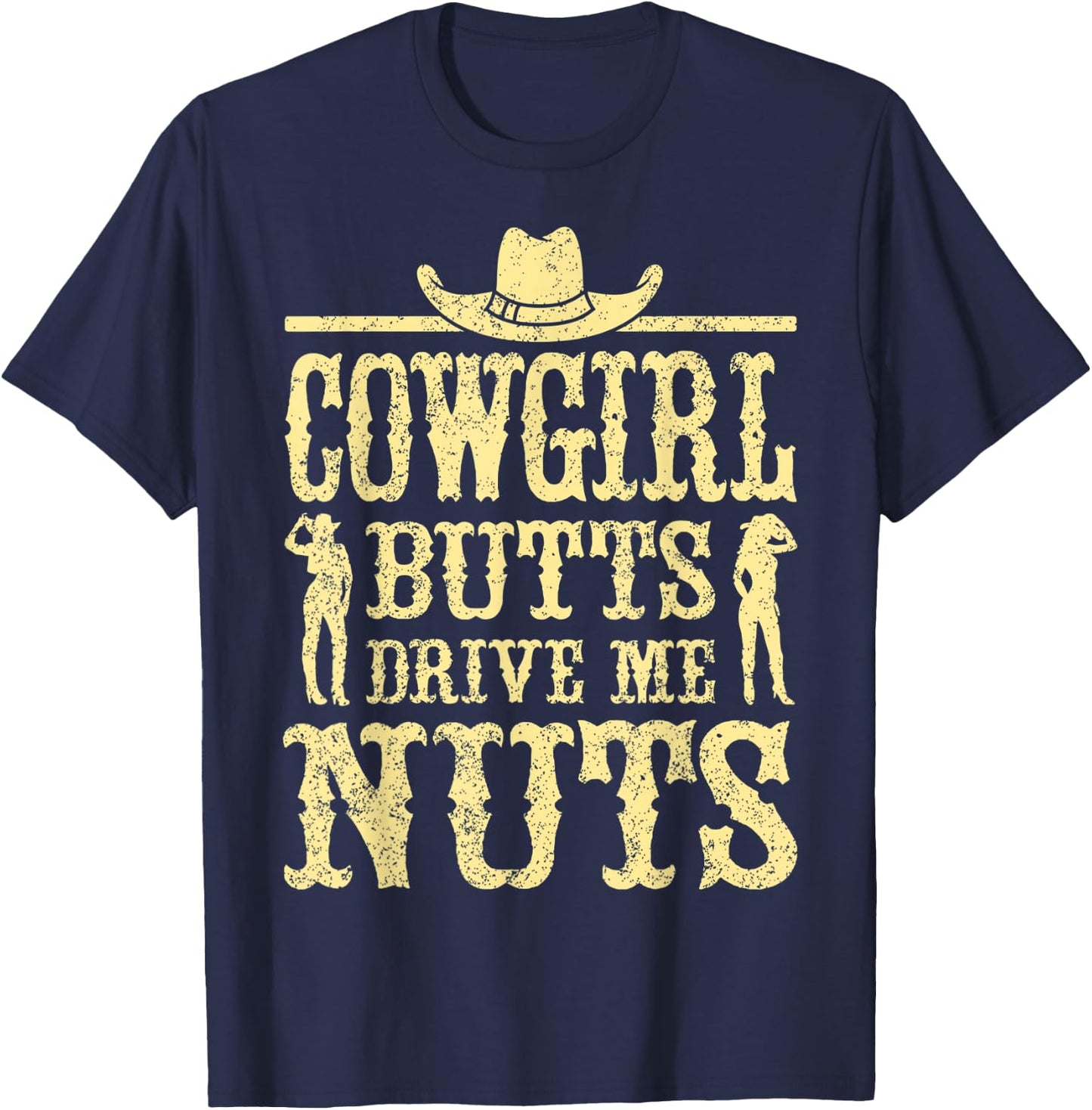 Cowgirl Butts Drive Me Nuts, Western Cowboy, Cowboy T-Shirt - T-Shirt | Navy