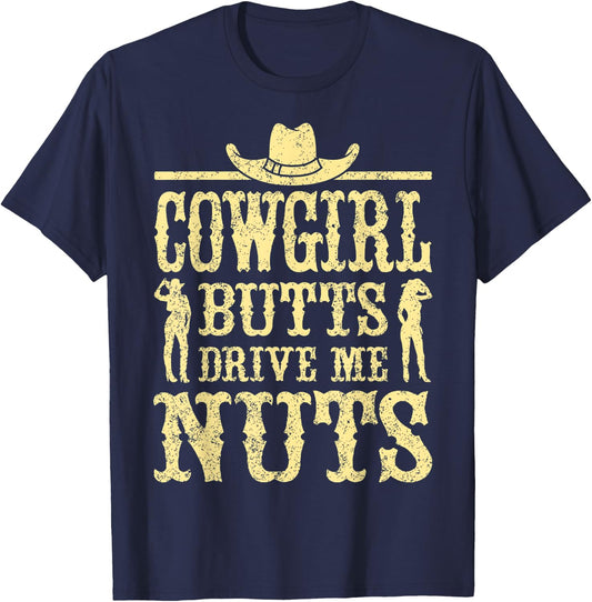 Cowgirl Butts Drive Me Nuts, Western Cowboy, Cowboy T-Shirt - T-Shirt | Navy