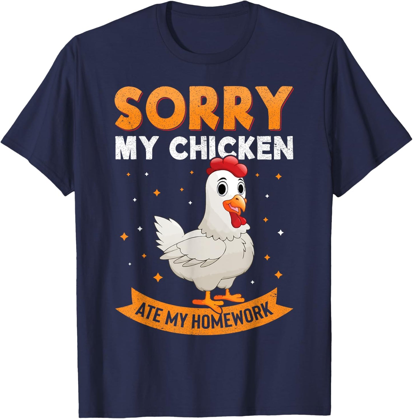 Sorry My Chicken Ate My Homework Chickens Back To School T-Shirt - T-Shirt | Navy