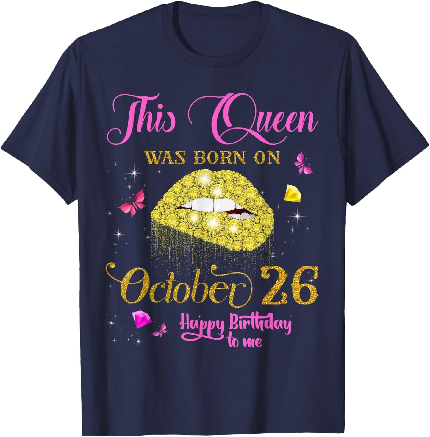 This Queen Was Born on October 26 Happy Birthday To Me T-Shirt - T-Shirt | Navy