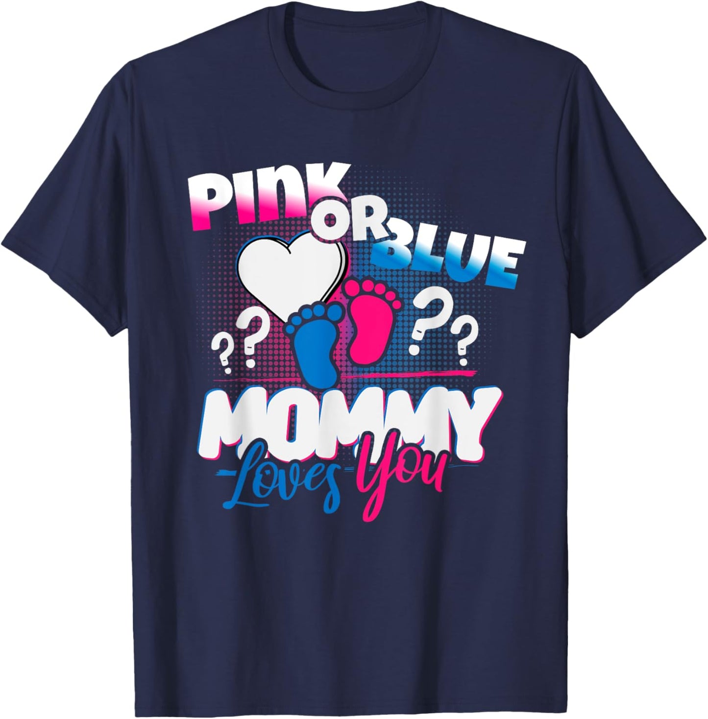 Pink or Blue, Mommy loves you, Gender Reveal Shirt, Women T-Shirt - T-Shirt | Navy