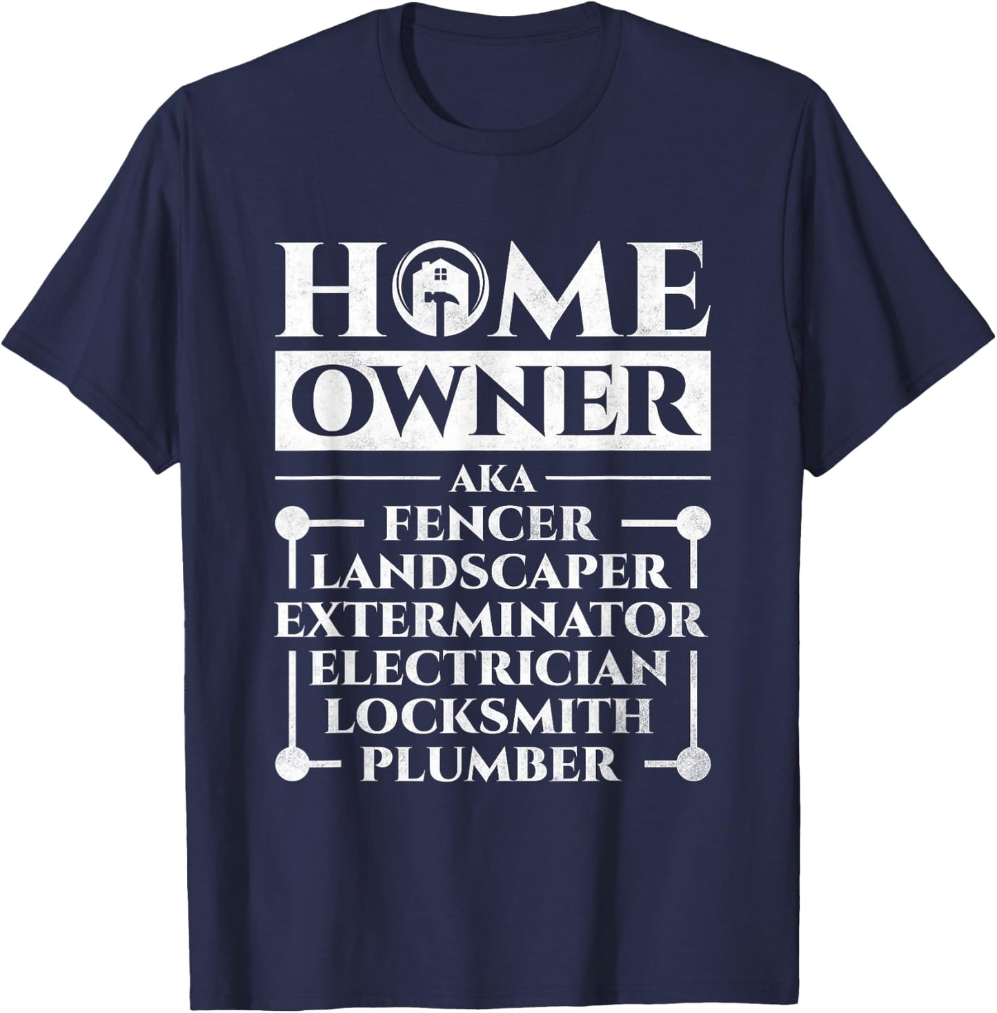 Homeowner aka Fencer Landscaper Plumber, Housewarming Party T-Shirt - T-Shirt | Navy