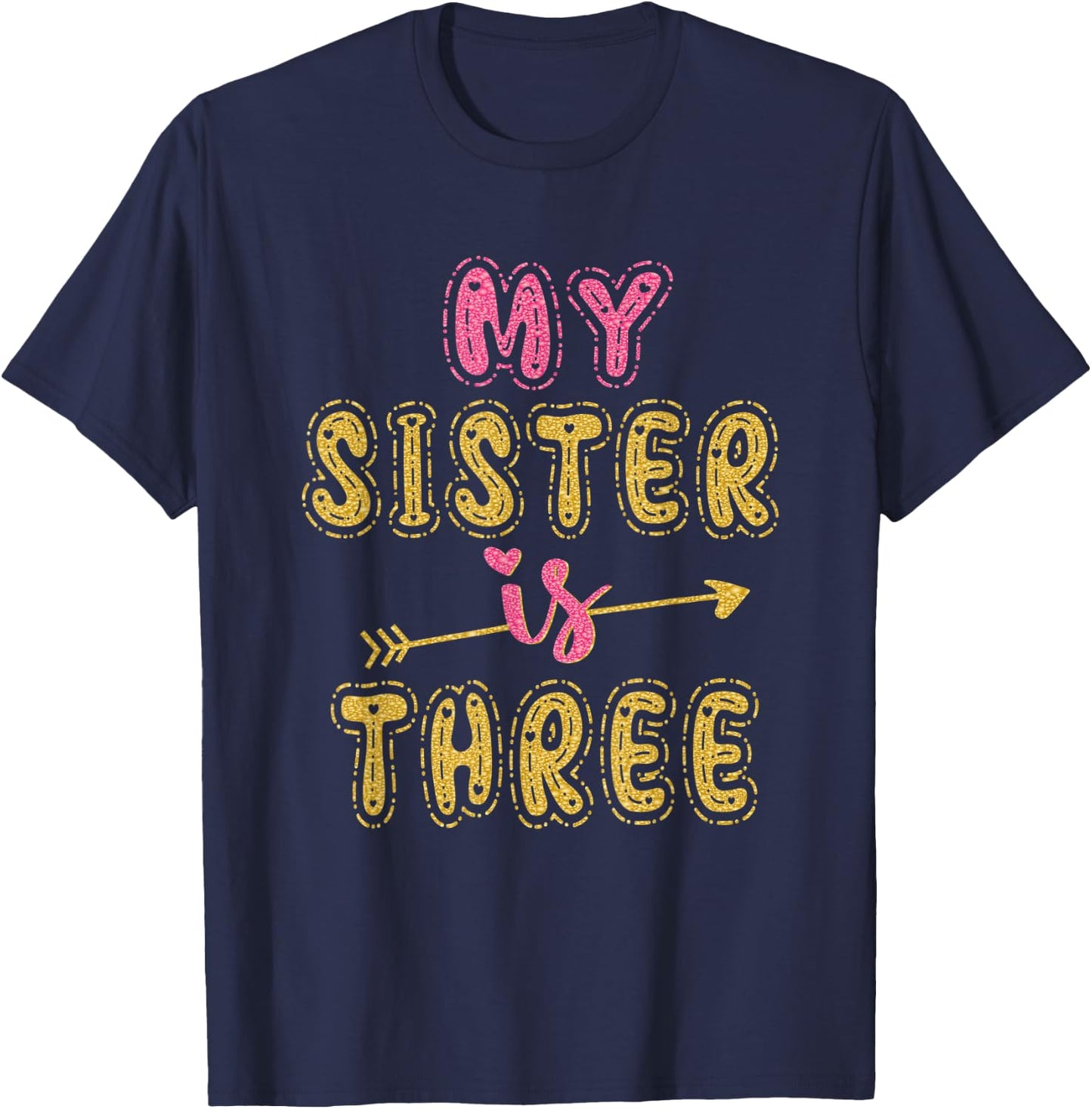 My Sister Is Three Years Old 3rd Birthday Idea T-Shirt - T-Shirt | Navy
