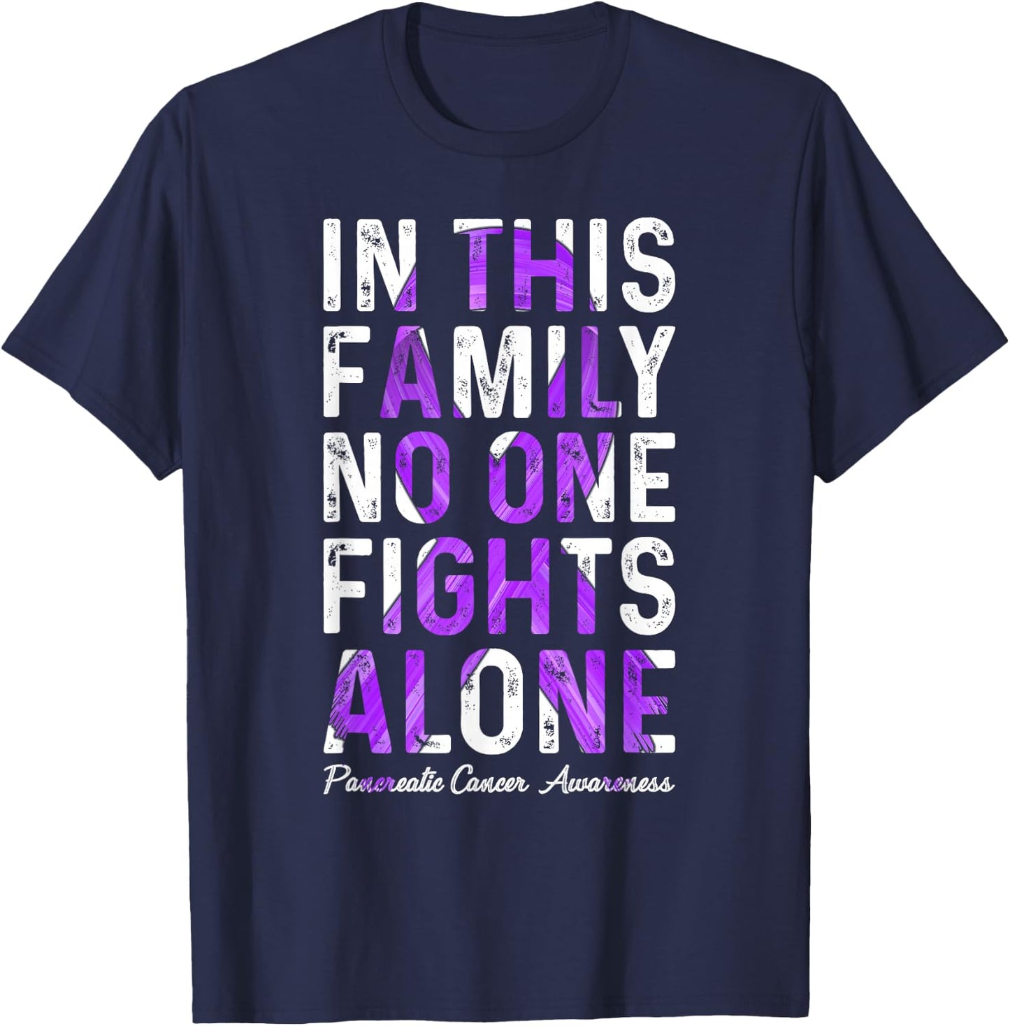 In This Family No One Fight Alone Support Pancreatic Cancer T-Shirt - T-Shirt | Navy