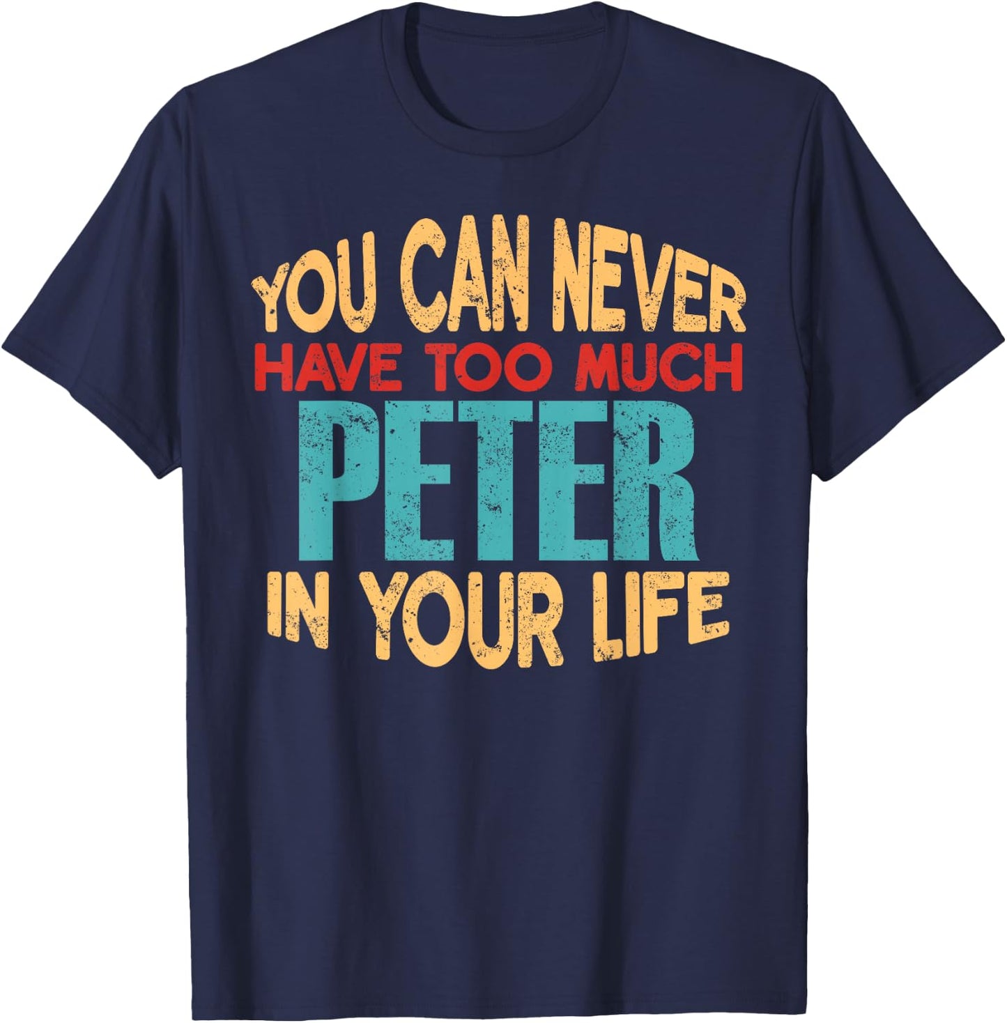 Funny Peter Personalized First Name Joke Item T-Shirt - T-Shirt | Navy