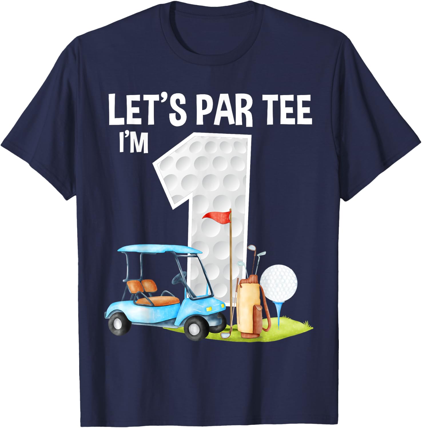 Let's Par I'm 1 1st Birthday Party Golf Birthday Golfer T-Shirt - T-Shirt | Navy