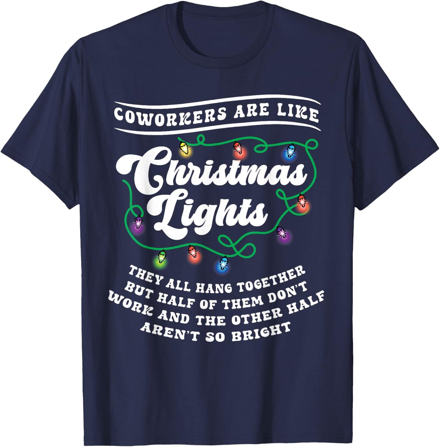 Christmas Office Coworker Like Lights Dont Work Bright Funny T-Shirt - T-Shirt | Navy