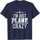 I'm Just Plane Crazy | Funny Pilot Aviator Gift T-Shirt - T-Shirt | Navy
