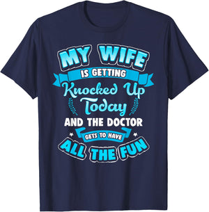IVF Embryo My Wife is Getting Knocked UP Today Shirt T-Shirt - T-Shirt | Navy