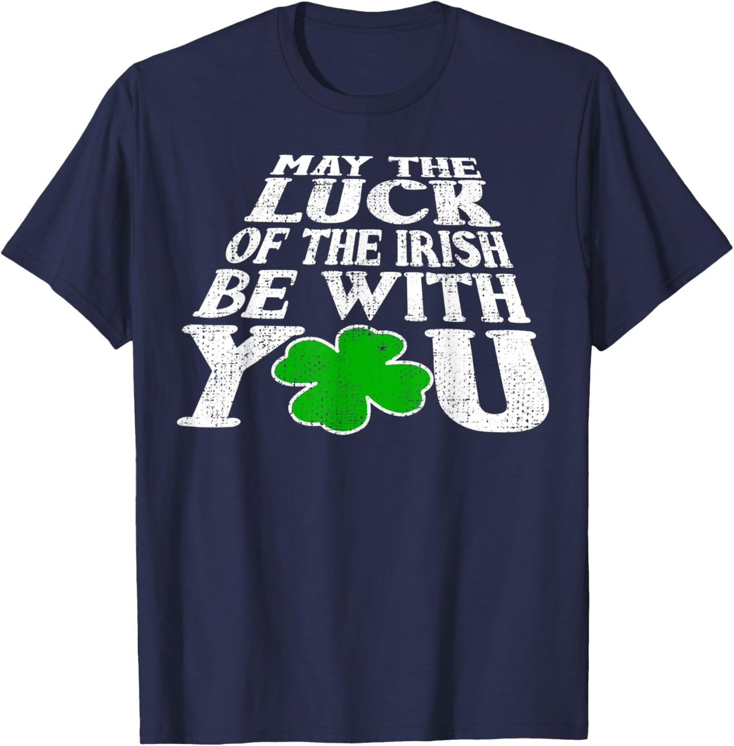 May The Luck Of The Irish Be With You Vintage T-Shirt - T-Shirt | Navy