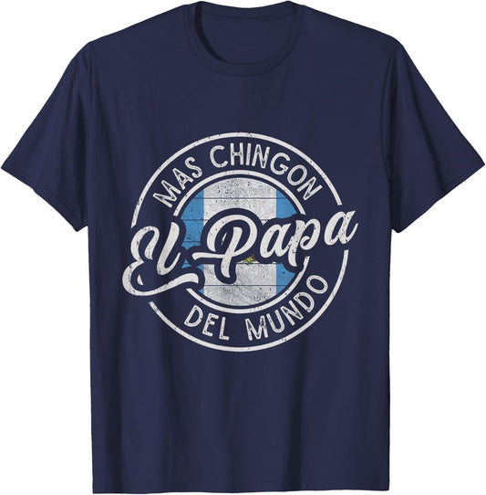 El Papá Mas Chingón Del Mundo Funny Guatemalan Dad T-Shirt - T-Shirt | Navy