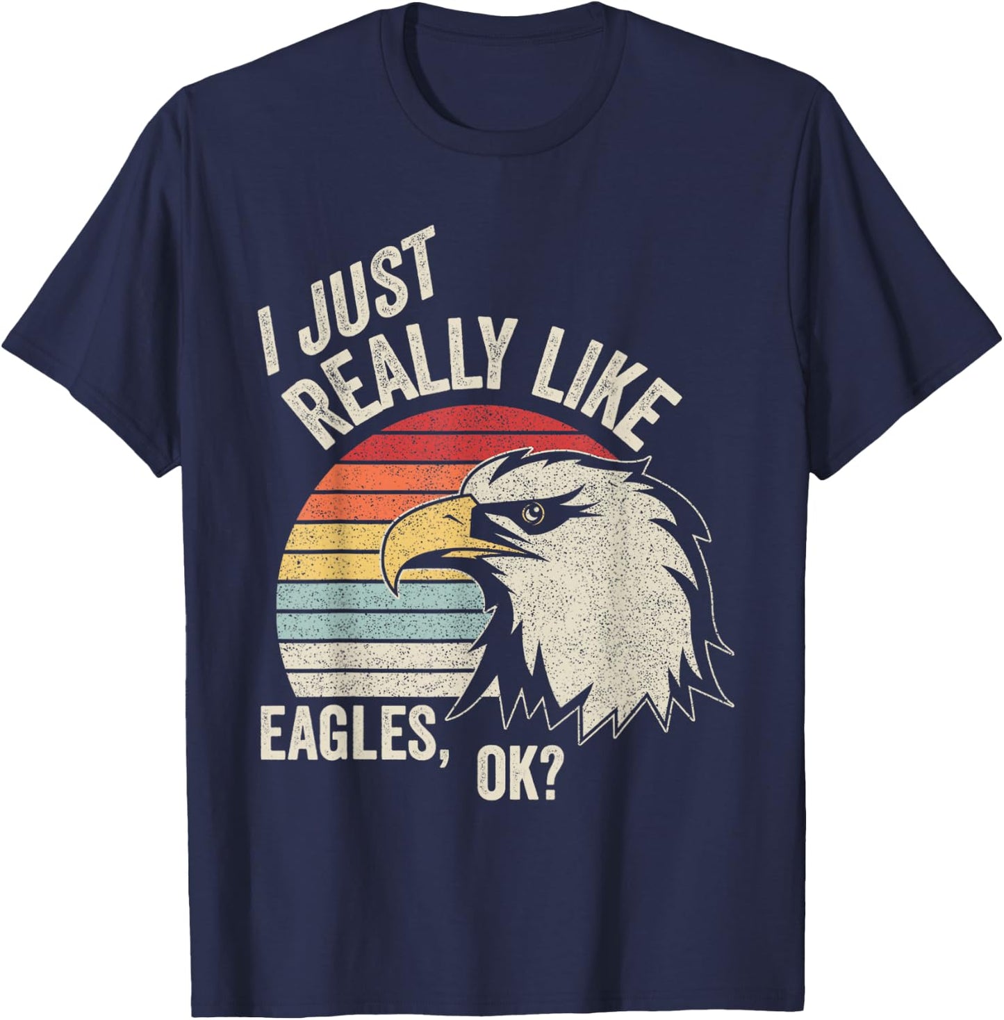 Retro Vintage I Just Really Like Eagle, Ok? Funny Eagle T-Shirt - T-Shirt | Navy