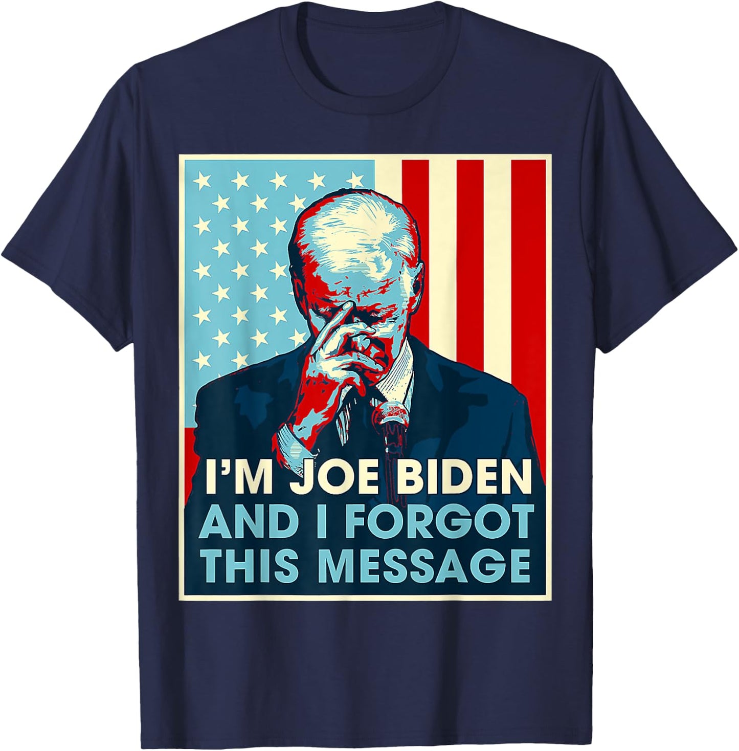 Retro I'm Joe Biden And I Forgot This Message US Flag T-Shirt - T-Shirt | Navy