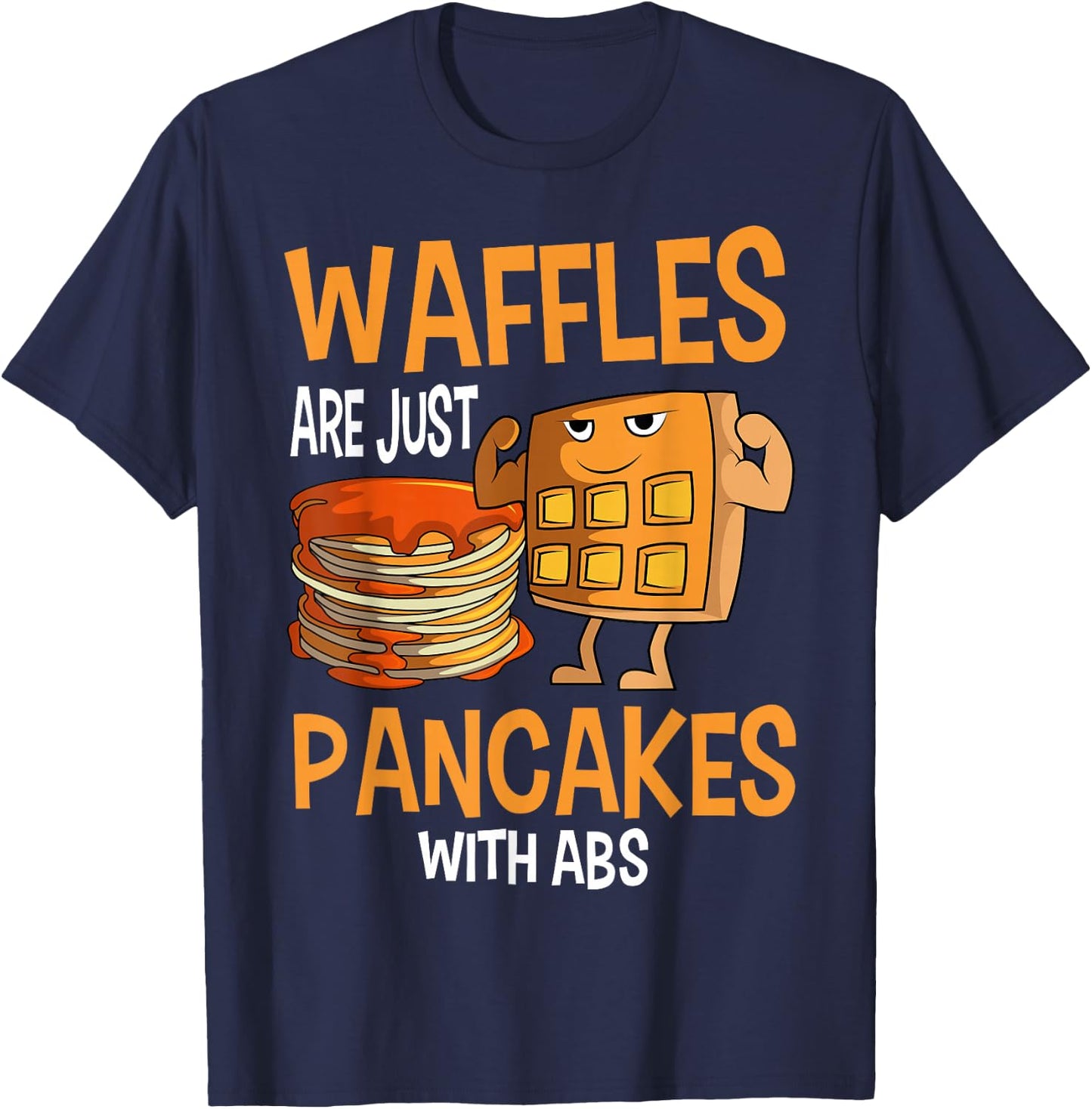 Pancakes Waffles Abs Breakfast Flapjack Hotcake Food T-Shirt - T-Shirt | Navy
