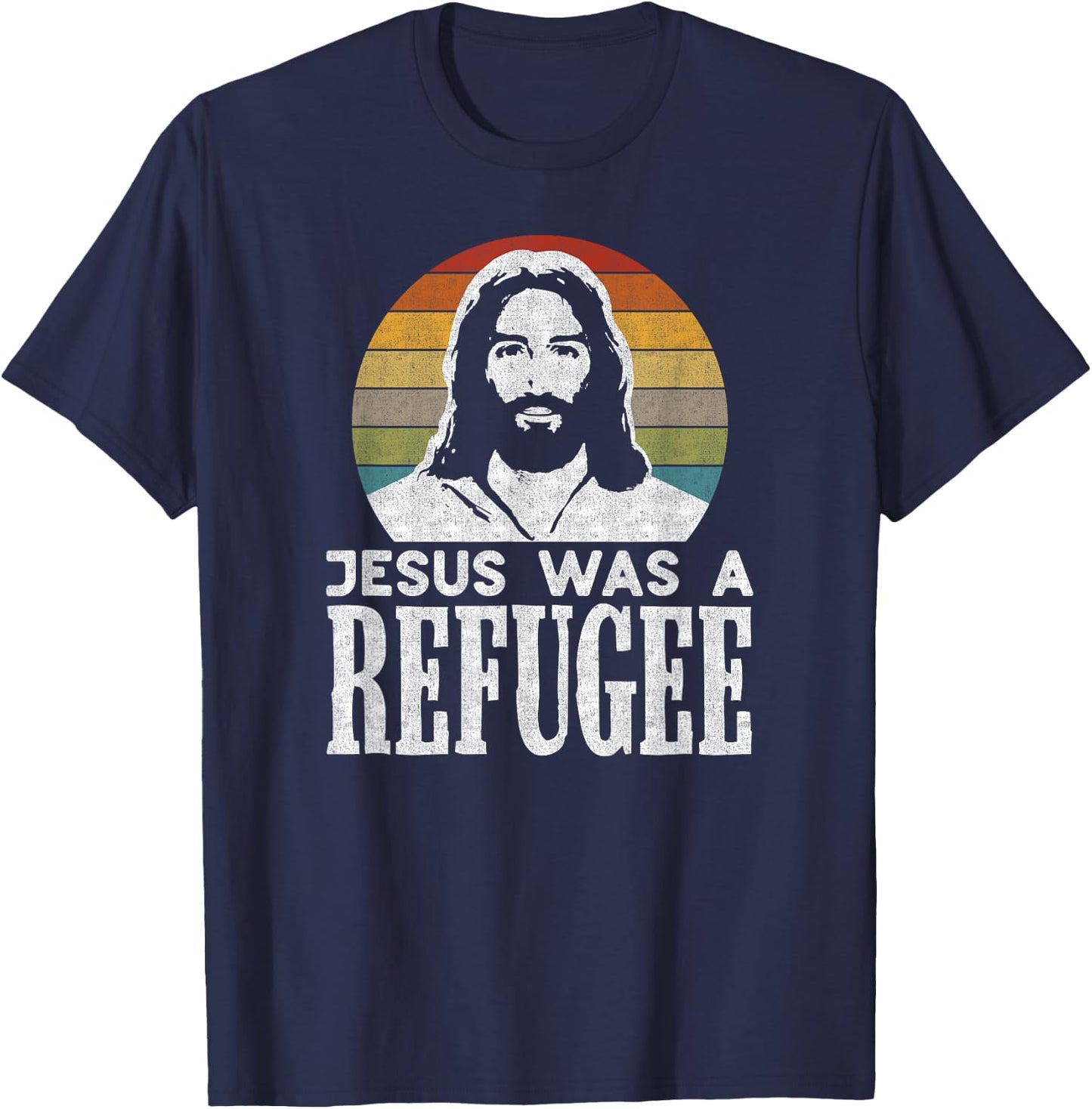Pro Immigration Christian Liberal Jesus Was A Refugee T-Shirt - T-Shirt | Navy