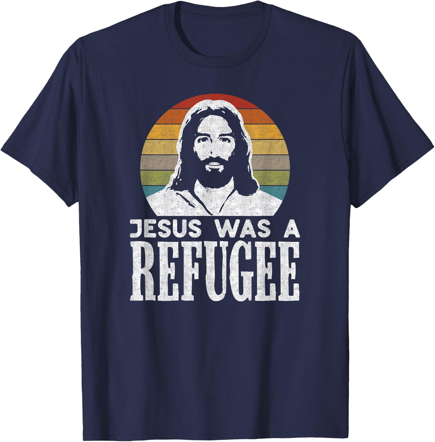 Pro Immigration Christian Liberal Jesus Was A Refugee T-Shirt - T-Shirt | Navy