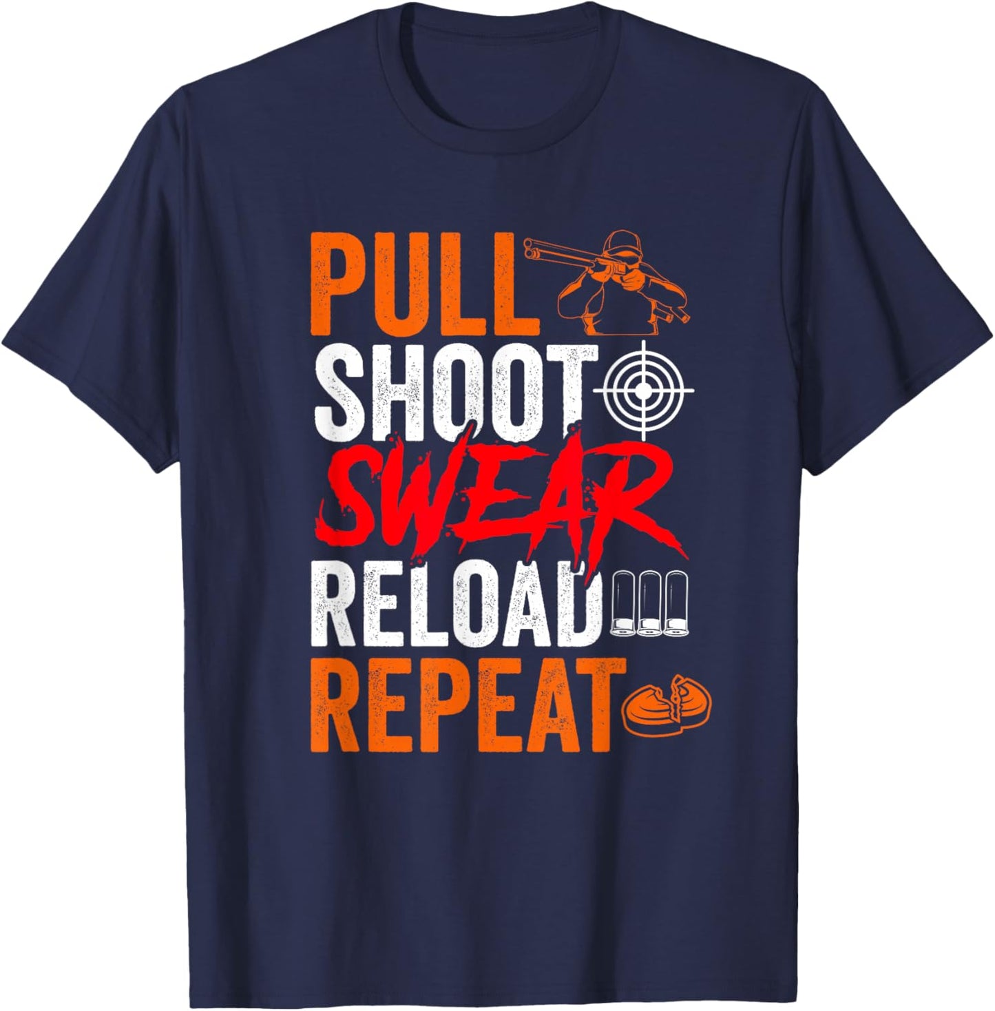 Pull Shoot Swear Reload Repeat Skeet Shooting Trap T-Shirt - T-Shirt | Navy