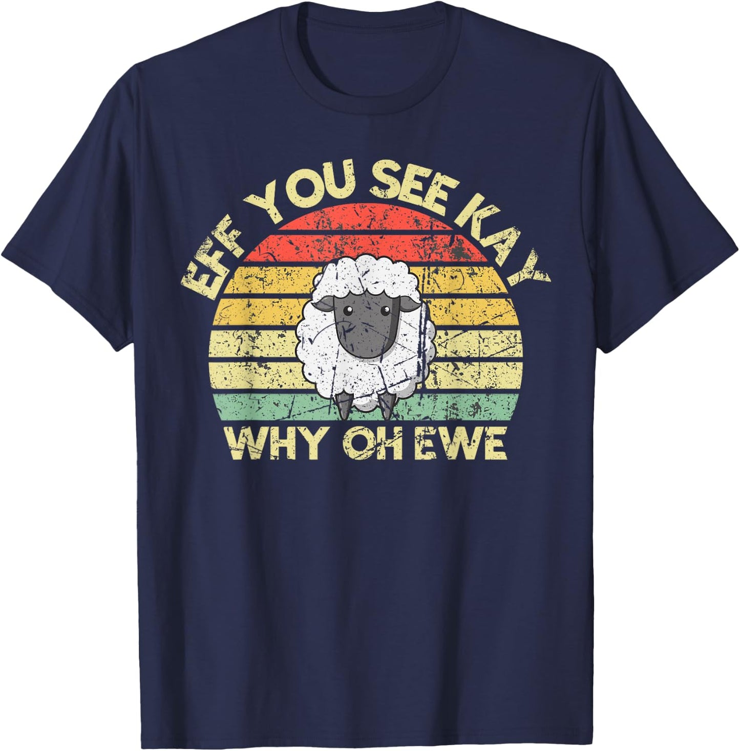 Eff You See Kay Why Oh You Ewe Funny Vintage Retro Sheep Pun T-Shirt - T-Shirt | Navy
