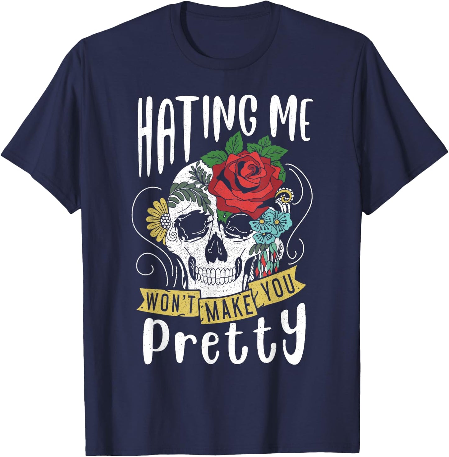 Funny Gift Design Hating Me Won't Make You Pretty T-Shirt - T-Shirt | Navy