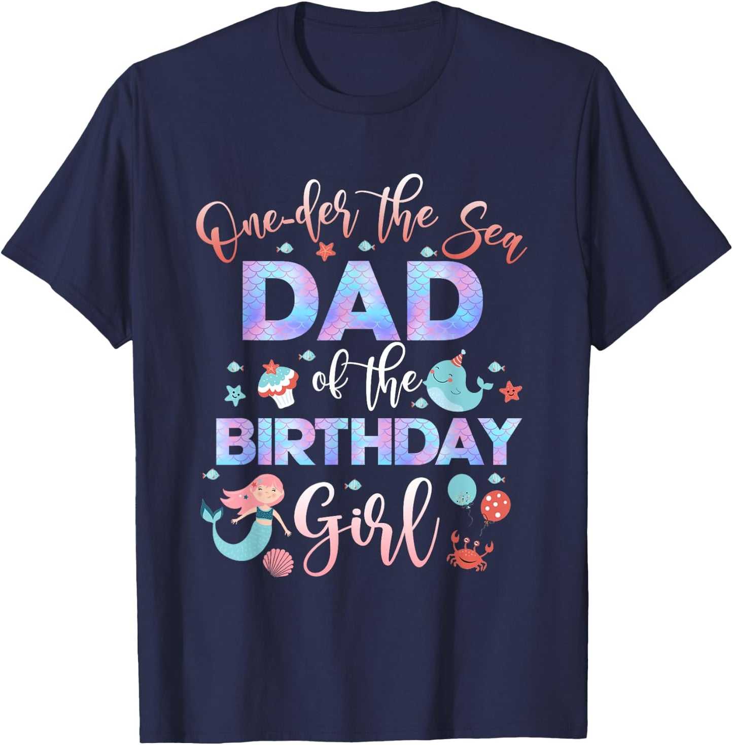 Dad Of The Mermaid Birthday Girl Shirt Under Sea Papa 1st T-Shirt - T-Shirt | Navy