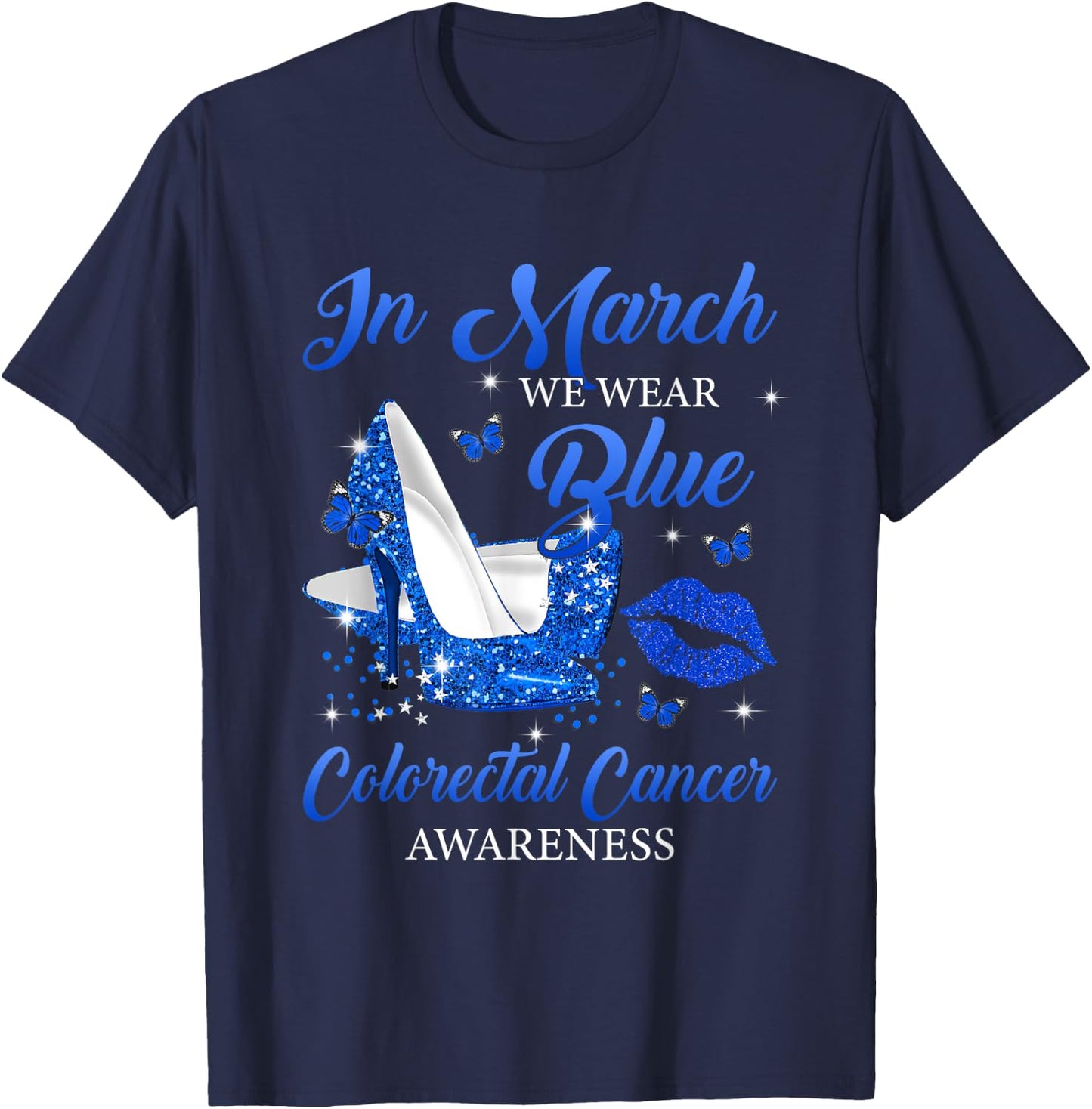 In March Wear Blue High Heels Colorectal Cancer Awareness T-Shirt - T-Shirt | Navy