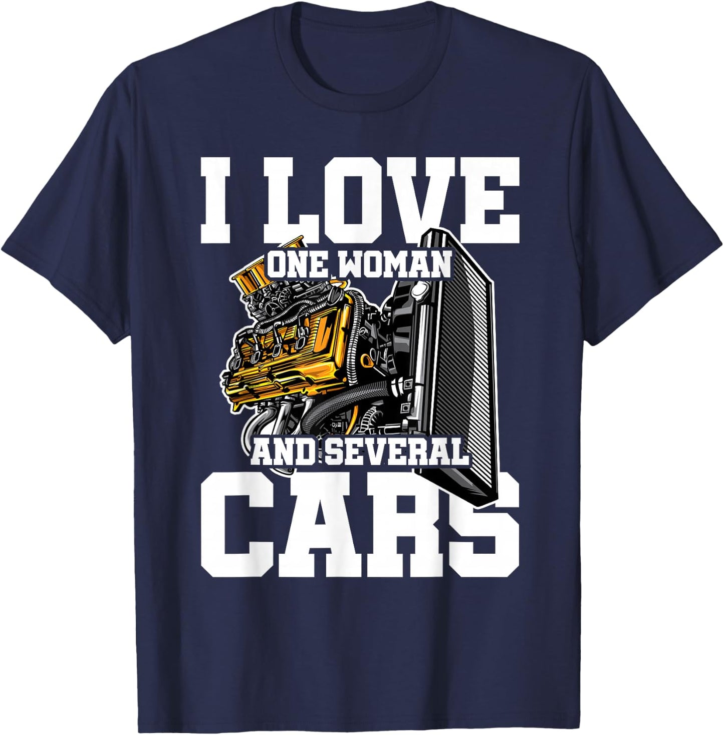 I Love One Woman And Several Cars Car Mechanic Car Tuner T-Shirt - T-Shirt | Navy