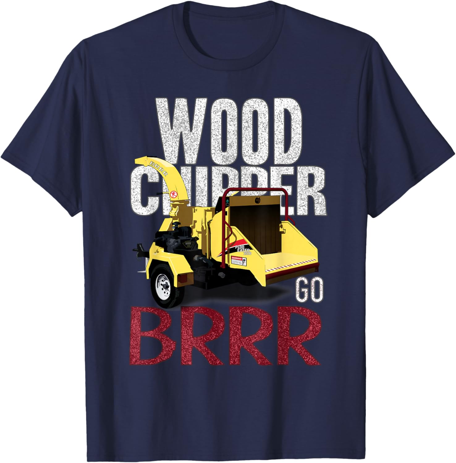 Wood Chipper Go BRRR T-Shirt - T-Shirt | Navy