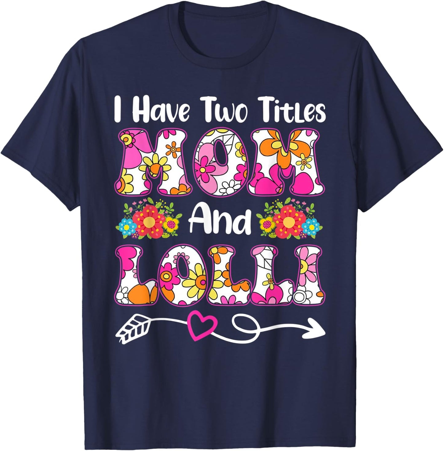 I Have Two Titles Mom and Lolli Groovy Flower Mother's Day T-Shirt - T-Shirt | Navy