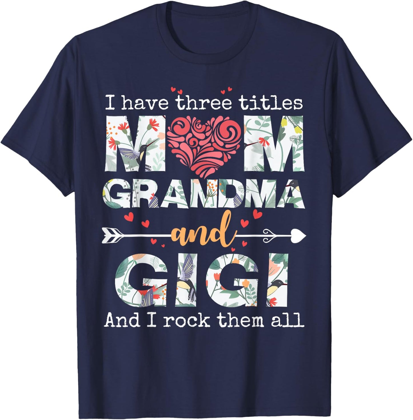 I Have Three Titles Mom Grandma and Gigi T-Shirt - T-Shirt | Navy
