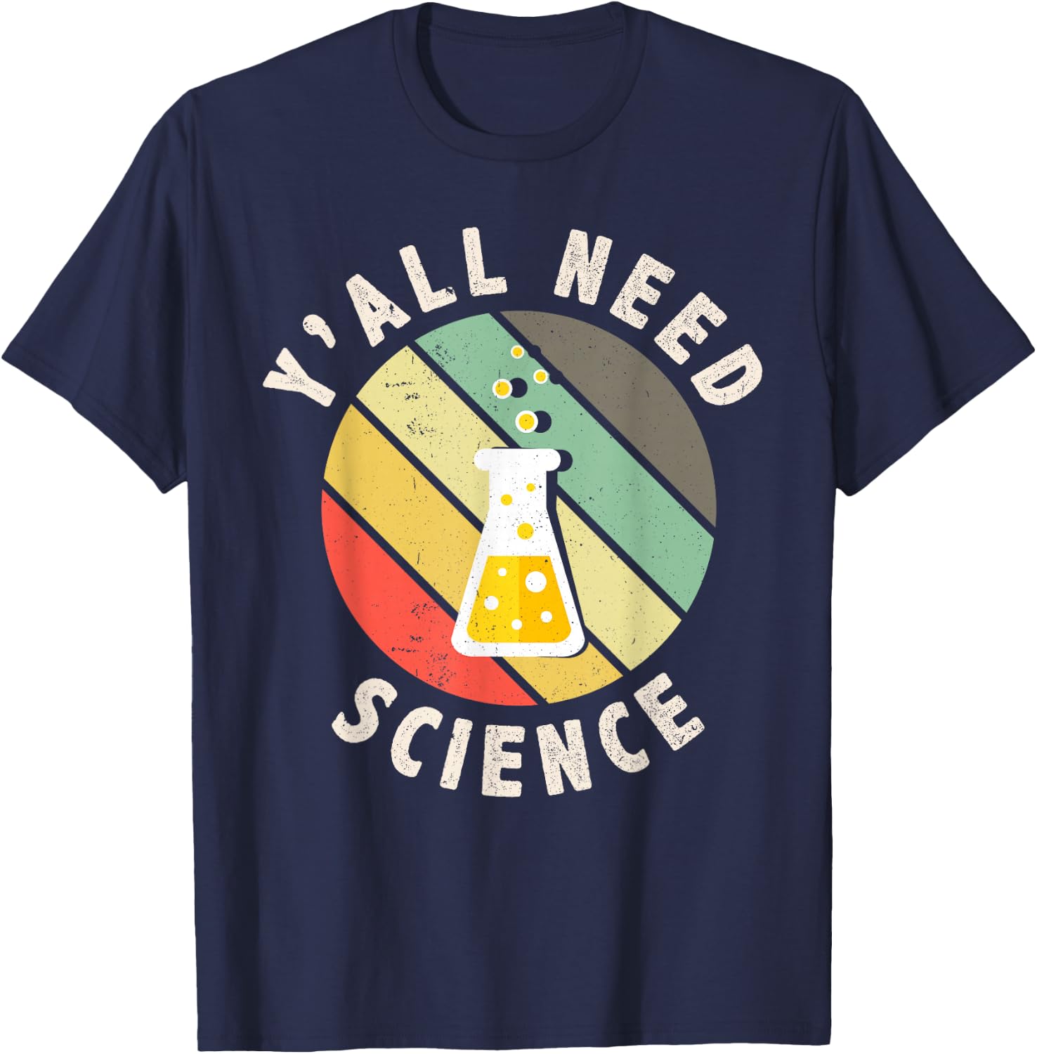Y'all Need Science Chemistry Biology Physics Teacher Student T-Shirt - T-Shirt | Navy