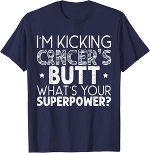 I'm Kicking Cancer's Butt What's Your Superpower T-Shirt - T-Shirt | Navy