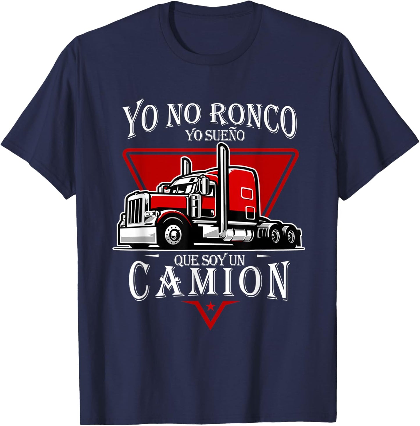 Yo No Ronco Truck Driver Snore Humor T-Shirt - T-Shirt | Navy