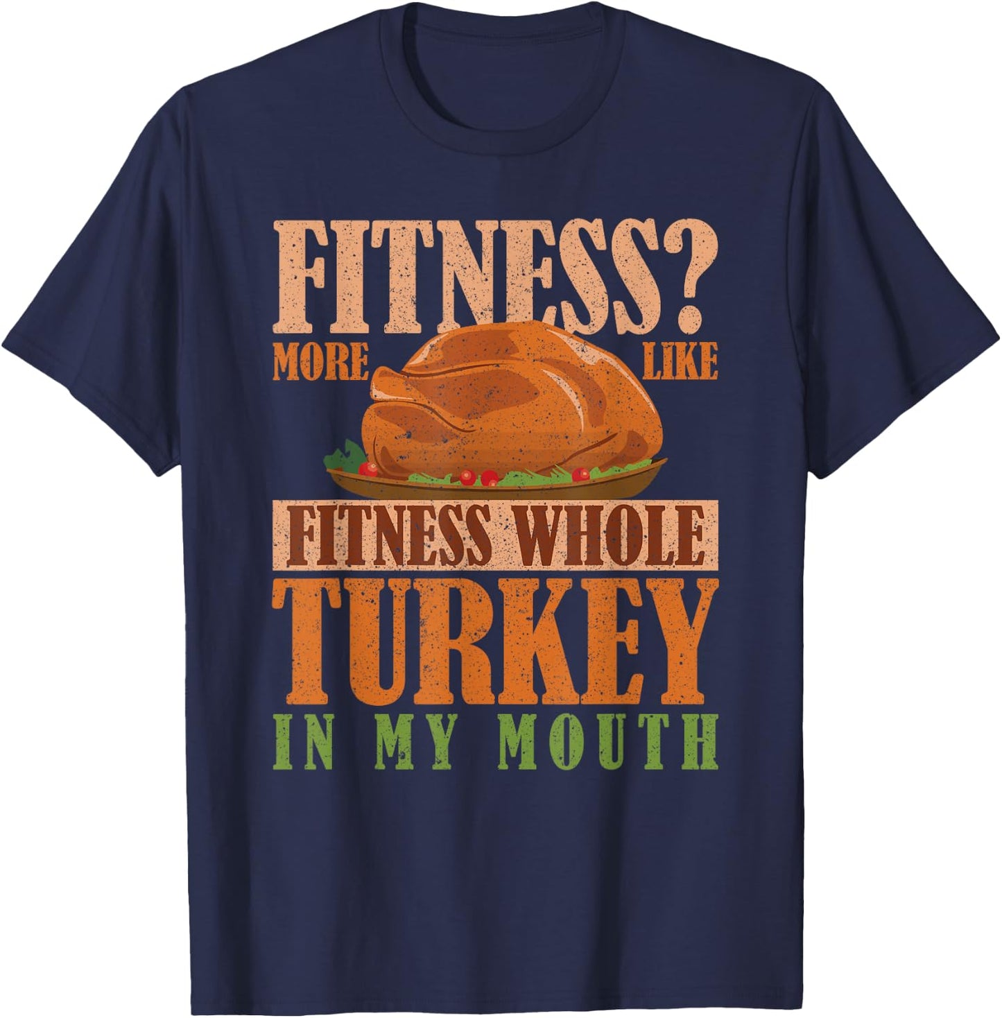 Thanksgiving Gym Fitness More Turkey in My Mouth T-Shirt - T-Shirt | Navy