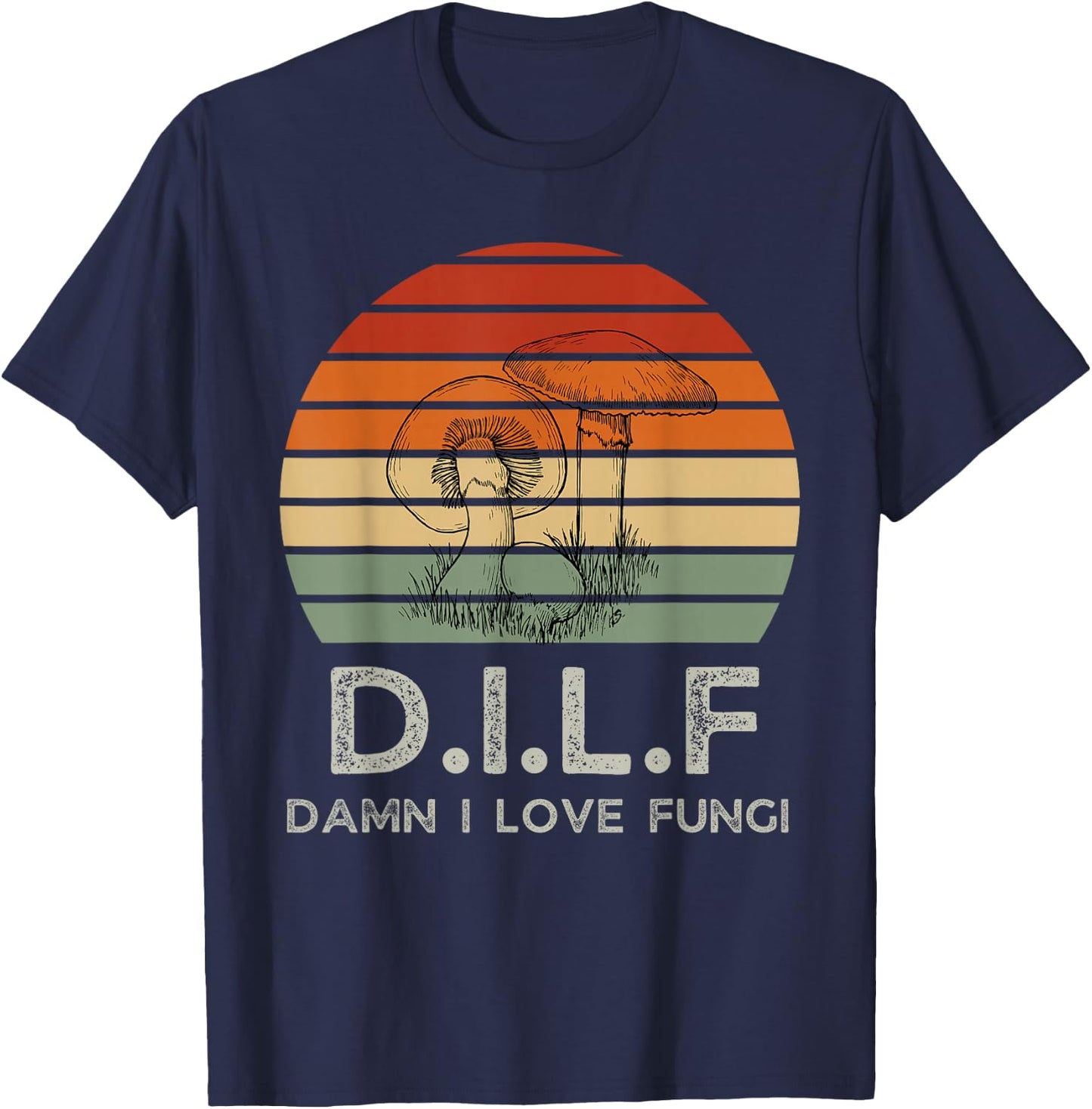 Retro Sun DILF Damn I Love Fungi Mushrooms Mushroom Lover T-Shirt - T-Shirt | Navy