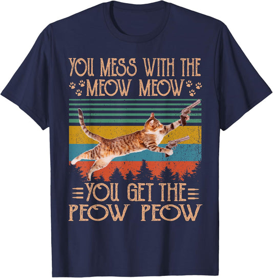 You Mess With The Meow You Get The Peow Funny Cat Lover Women T-Shirt - T-Shirt | Navy