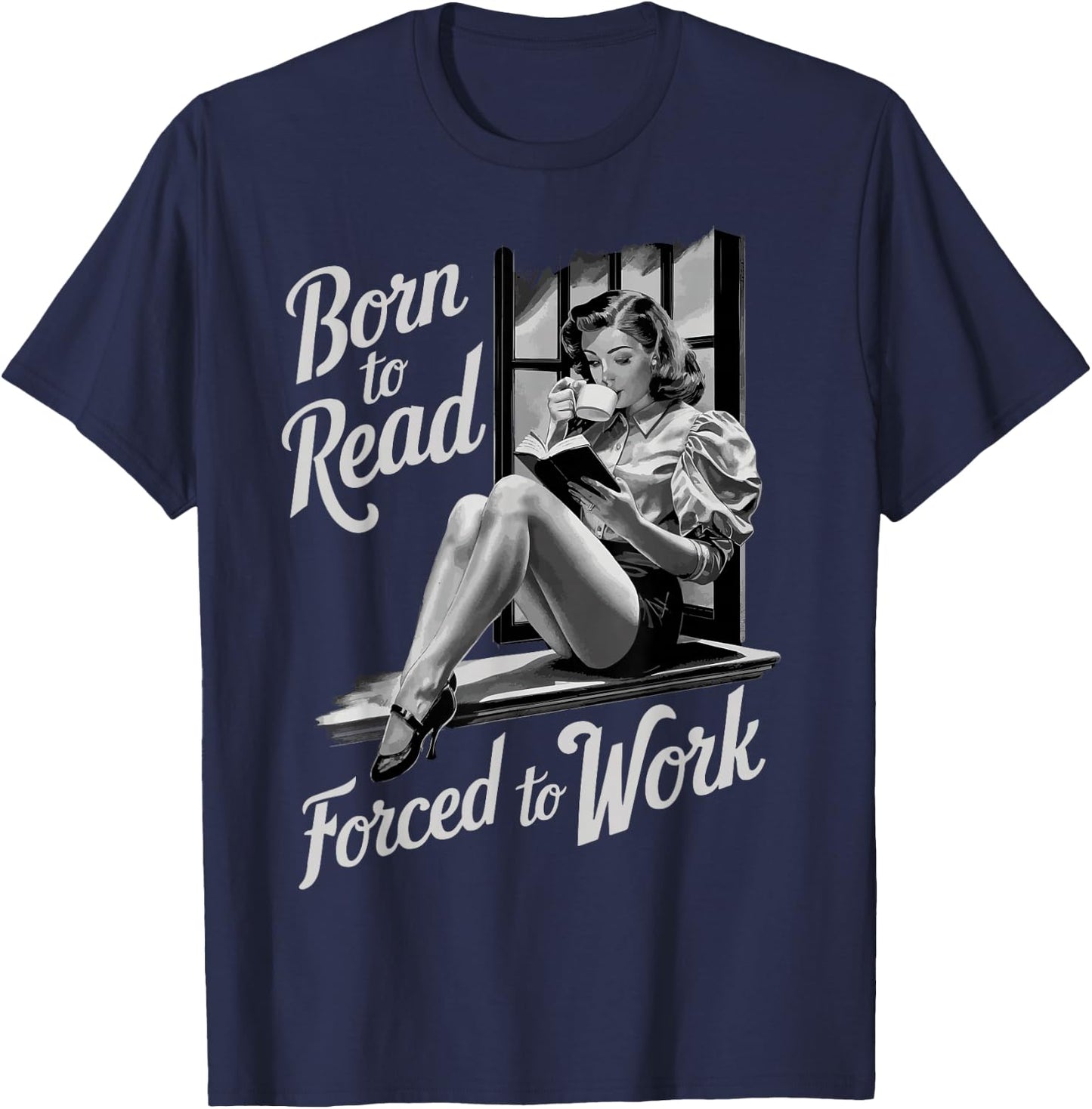 Born To Read Forced To Work T-Shirt - T-Shirt | Navy