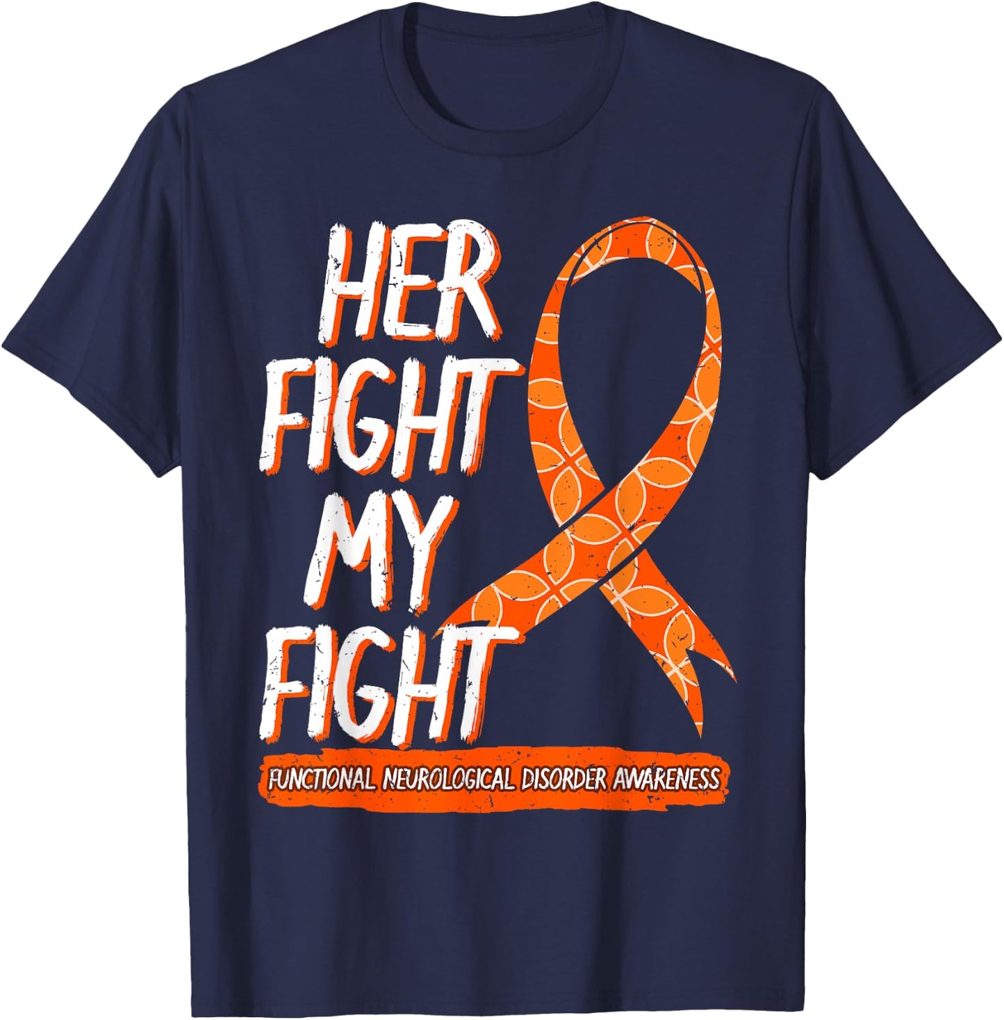 Her Fight Is My Fight Functional Neurological Disorder FND T-Shirt - T-Shirt | Navy