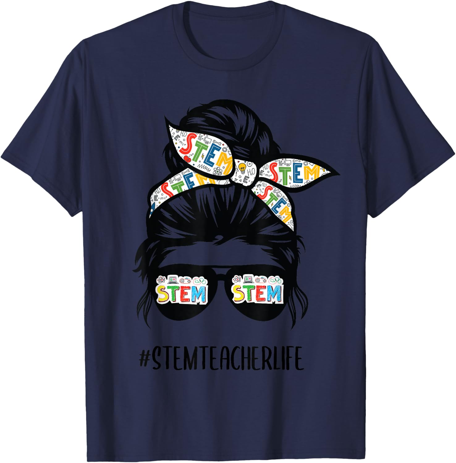STEM Teacher Messy Bun Life Hair Glasses Back to School T-Shirt - T-Shirt | Navy