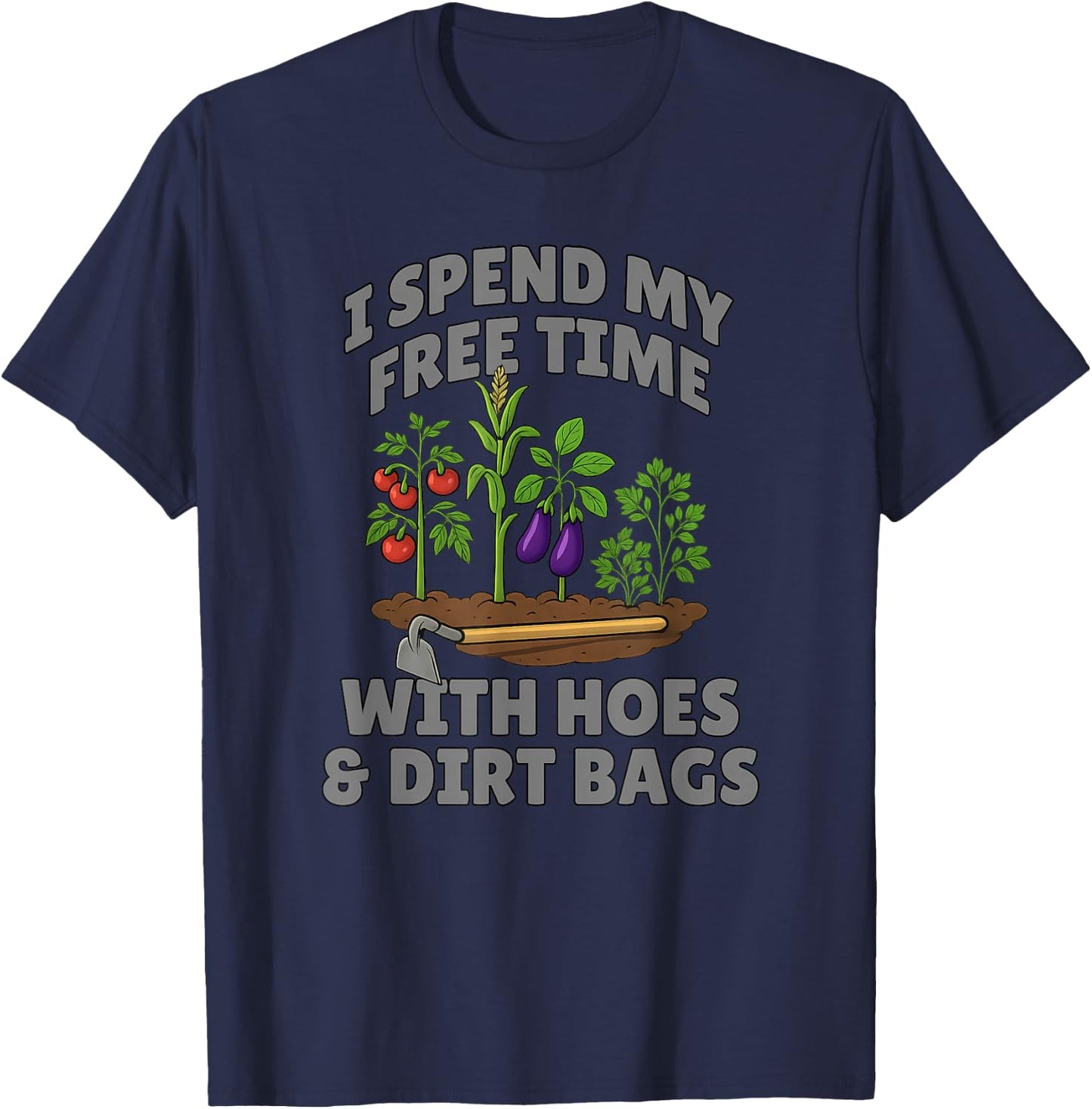 Funny I Spend Free Time with Hoes & Dirt Bags Gardening T-Shirt - T-Shirt | Navy